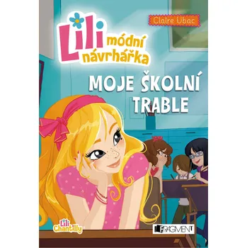 Lili, módní návrhářka: Moje školní trable - Claire Ubac