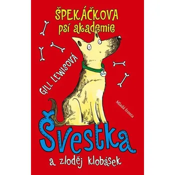 Špekáčkova psí akademie: Švestka a zloděj klobásek - Gill Lewisová