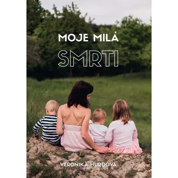 Moje milá smrti - Veronika Hurdová…