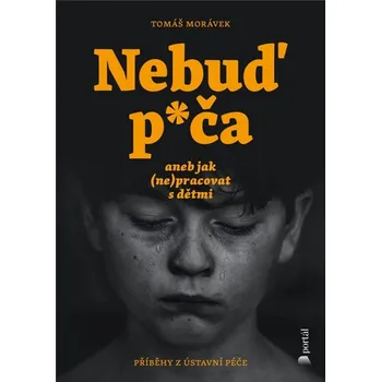 Učebnice Nebuď p*ča aneb jak (ne)pracovat s dětmi - Tomáš Morávek (2023, brožovaná)