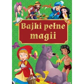 Bajki pełne magii - opracowanie zbiorowe