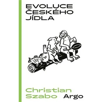 Evoluce českého jídla - Christian Szabo (2024, pevná)