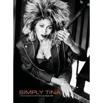 Cizojazyčná kniha Simply Tina, Tina Turner Photographs by Paul Cox - Easlea, Daryl