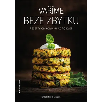 Vaříme beze zbytku - Bičíková Kateřina (2022, vázaná)