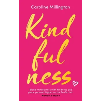 Kindfulness - Millington, Caroline [EN] (2019, Brožovaná, Head of Zeus)