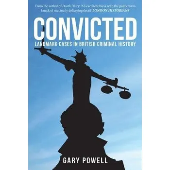 Cizojazyčná kniha Convicted, Landmark Cases in British Criminal History - Powell, Gary