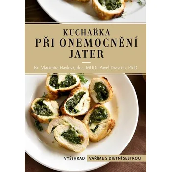 Kuchařka při onemocnění jater - Vladimíra Havlová, Pavel Drastich (2023, brožovaná)