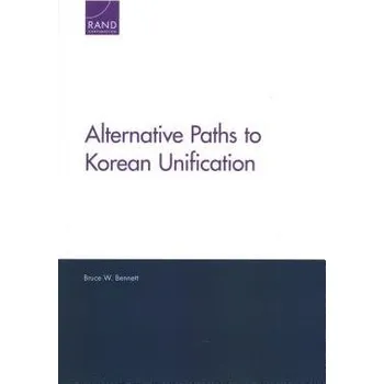 Cizojazyčná kniha Alternative Paths to Korean Unification - Bennett, Bruce W