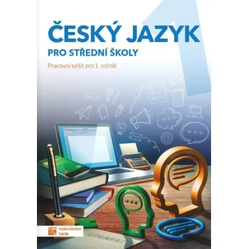 Český jazyk 1: Pracovní sešit pro SŠ -…