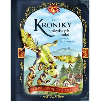 Kroniky beskydských draků: Nečekané dobrodružství draka Ilíka - Jan Tkáč (2024, pevná)