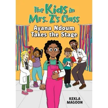 Cizojazyčná kniha Kids in Mrs. Z's Class: Ayana Ndoum Takes the Stage - Magoon, Kekla