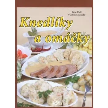 Knedlíky a omáčky - Jana Duží, Vladimír…