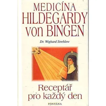 Medicína Hildegardy von Bingen - Wighard Strehlow