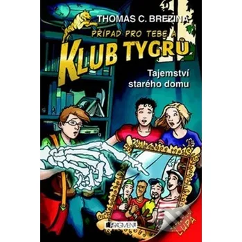 Klub Tygrů 12 – Tajemství starého domu - Thomas Brezina