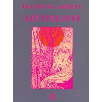Duchovní aspekty léčitelství II. - Cad Press