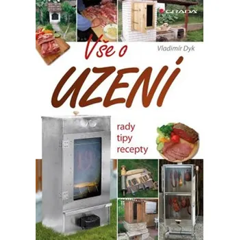 Vše o uzení: Rady, tipy, recepty -…