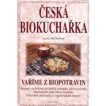 Česká biokuchařka - Anna Michalová, Milena Valušková