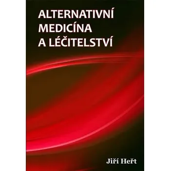 Alternativní medicína a léčitelství - Jiří Heřt